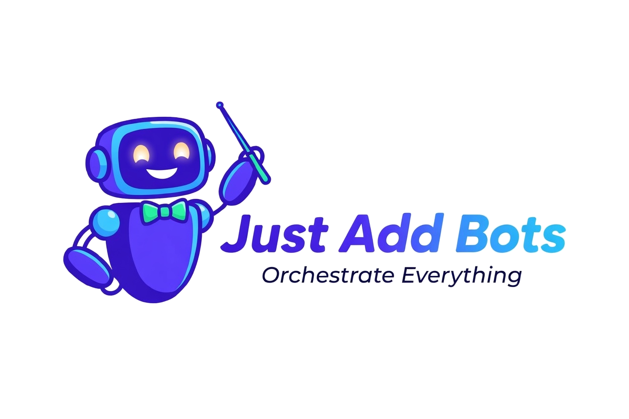 Just Add Bots — Orchestrate Everything